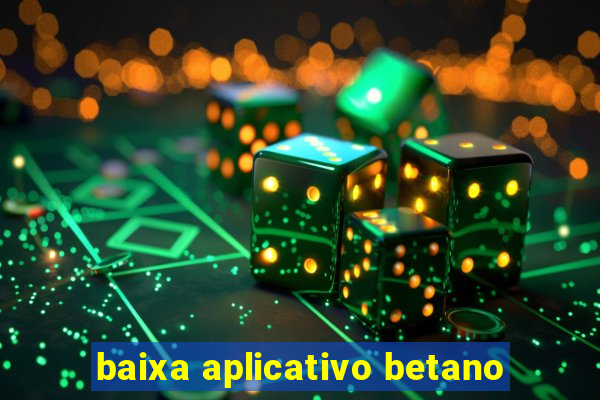 baixa aplicativo betano